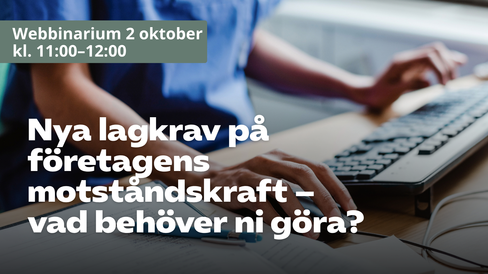 Webbinarium om nya lagkrav på företagens motståndskraft.